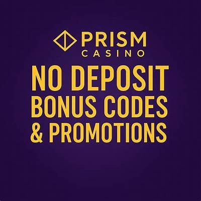 Explore Prism Casino No Deposit Bonus Codes for Exclusive Free Play Offers and Rewards